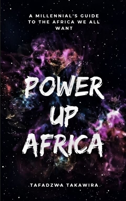 Power Up Africa book cover — a millennial's guide to the Africa we all want, by Tafadzwa Takawira